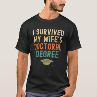 I Survived My wife s doctoral Degree 2022 graduati T-Shirt