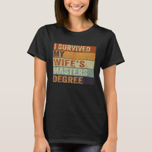 I Survived My Wife s Masters Degree Vintage Gradua T-Shirt