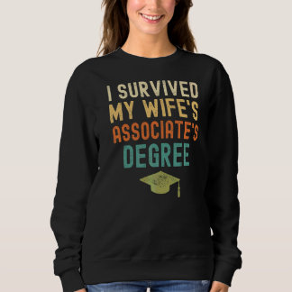 I Survived My Wife's Associate's Degree  Graduatio Sweatshirt