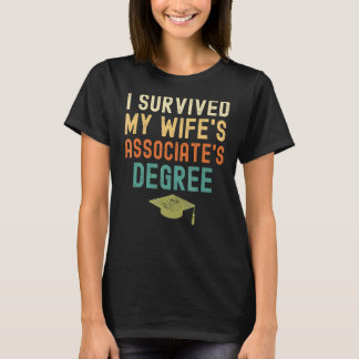 I Survived My Wife's Associate's Degree  Graduatio T-Shirt