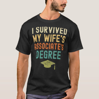 I Survived My Wife's Associate's Degree  Graduatio T-Shirt