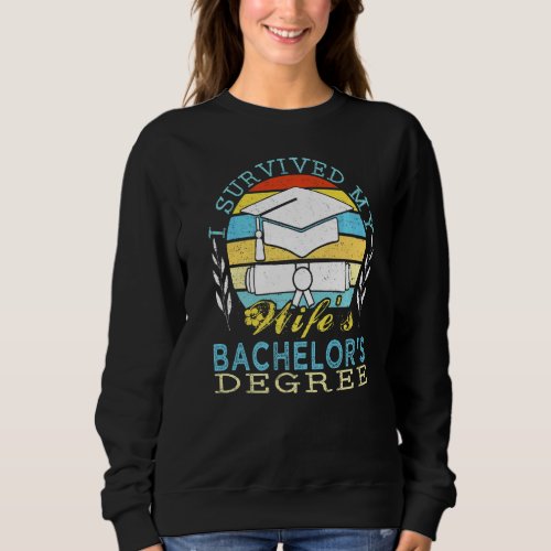 I Survived My Wifes Bachelors Degree Sweatshirt