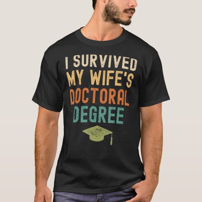 I Survived My wife's doctoral Degree 2022 graduati T-Shirt (Front)