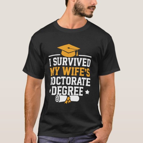 I Survived My Wifes Doctorate Degree Husband PhD T-Shirt