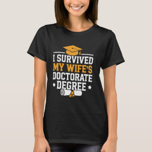 I Survived My Wifes Doctorate Degree Husband PhD T-Shirt