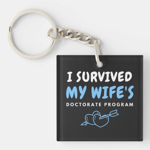 I Survived My Wifes Doctorate Program Sarcastic Keychain