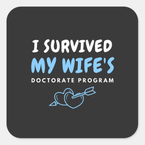 I Survived My Wifes Doctorate Program Sarcastic Square Sticker