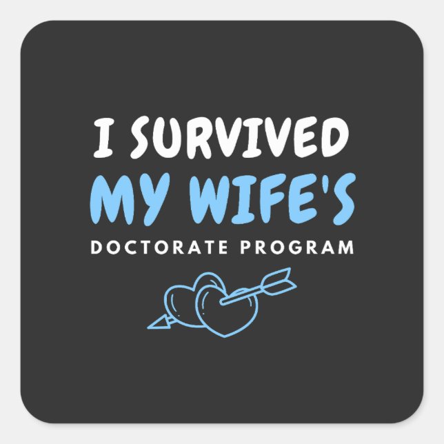 I Survived My Wife's Doctorate Program Sarcastic Square Sticker (Front)