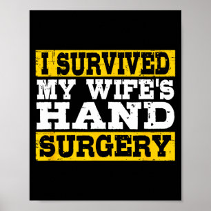 I Survived My Wife's Hand Surgery Funny Recovery Poster