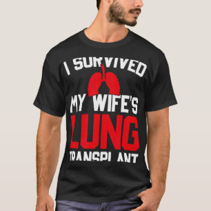 I Survived My Wife's Lung Transplant, New Lung T-Shirt