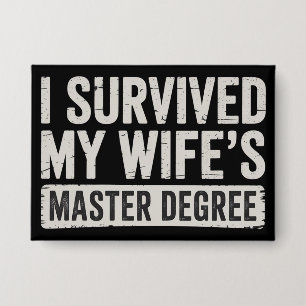 I Survived My Wife's Master Degree Graduation Gift Button