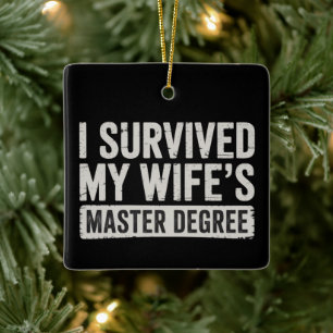 I Survived My Wife's Master Degree Graduation Gift Ceramic Ornament