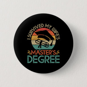 I Survived My Wife's Masters Degree Funny Wife Gra Button
