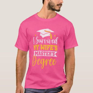 I Survived My Wife's Master's Degree - Funny Wife T-Shirt
