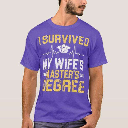 I Survived My Wifes Masters Degree Graduation   2  T_Shirt