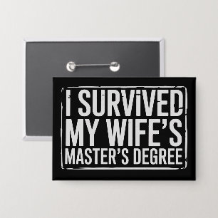 I Survived My Wife's Masters Degree Graduation  Button