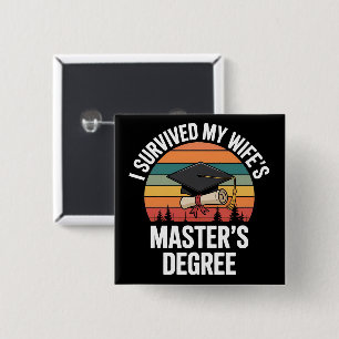 I Survived My Wifes Master's Degree Graduation Button