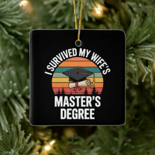 I Survived My Wifes Master's Degree Graduation  Ceramic Ornament