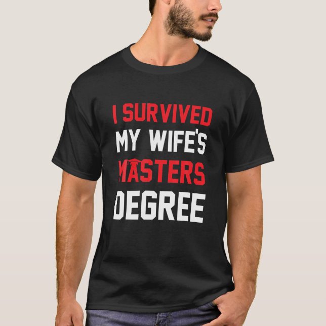 I Survived My Wife's Masters Degree Graduation Fri T-Shirt (Front)