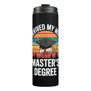 I Survived My Wifes Master's Degree Graduation  Thermal Tumbler