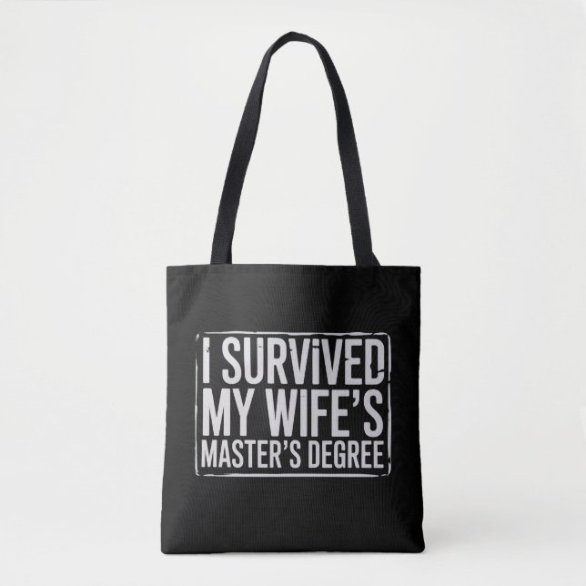 I Survived My Wife's Masters Degree Graduation  Tote Bag (Front)