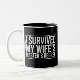I Survived My Wife's Masters Degree Graduation  Two-Tone Coffee Mug