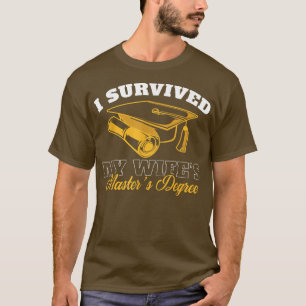 I Survived My Wife's Masters Degree  T-Shirt