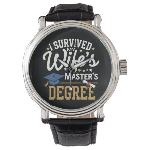 I Survived My Wifes Masters Degree Wife Graduation Watch