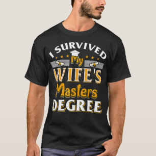 I Survived My Wifes Masters DegreeGraduation Frien T-Shirt
