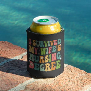 I Survived My Wife's Nursing Degree Graduation Can Cooler