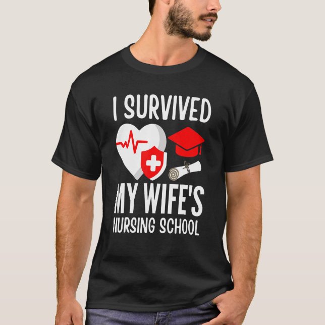 I Survived My Wife's Nursing School Graduation Col T-Shirt (Front)