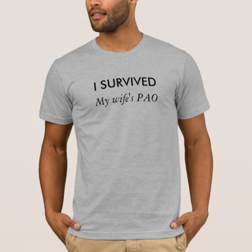 I Survived _ My Wifes PAO T_Shirt