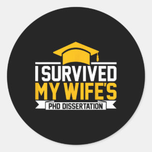 I Survived My Wife's Phd Dissertation Classic Round Sticker