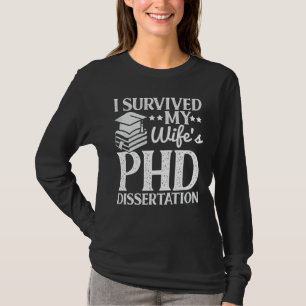 I Survived My Wife's PHD Dissertation Funny Quote T-Shirt