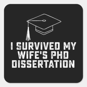 I Survived My Wife's Phd Dissertation Square Sticker