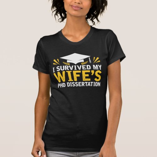 I Survived My Wifes PhD Dissertation T_Shirt