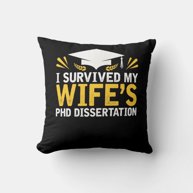 I Survived My Wife's PhD Dissertation Throw Pillow (Front)