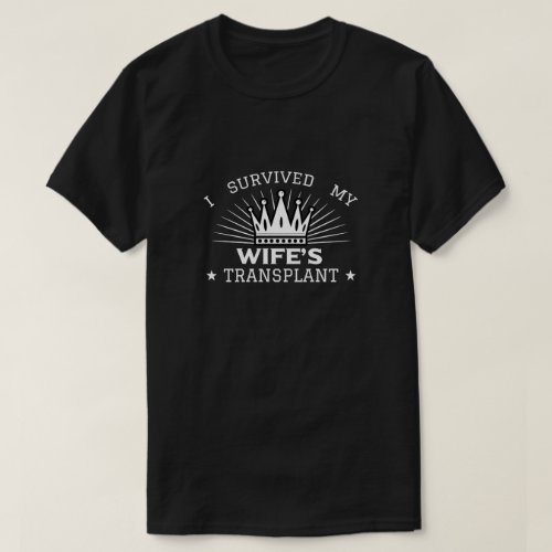 I Survived My Wifes Transplant T_Shirt