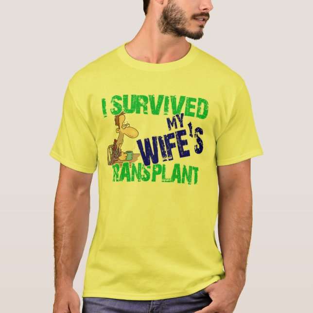 I Survived My Wife's Transplant T-Shirt (Front)