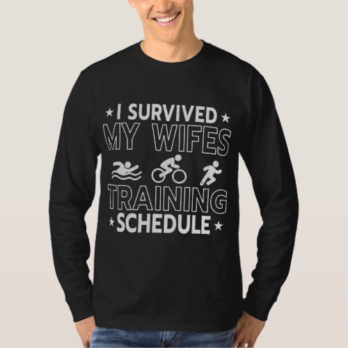 I Survived my Wifes Triathlon Training Schedule At T_Shirt