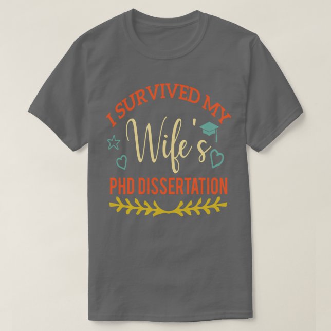 I Survived My Wifex27s Dissertation Funny PhD Grad T-Shirt (Design Front)