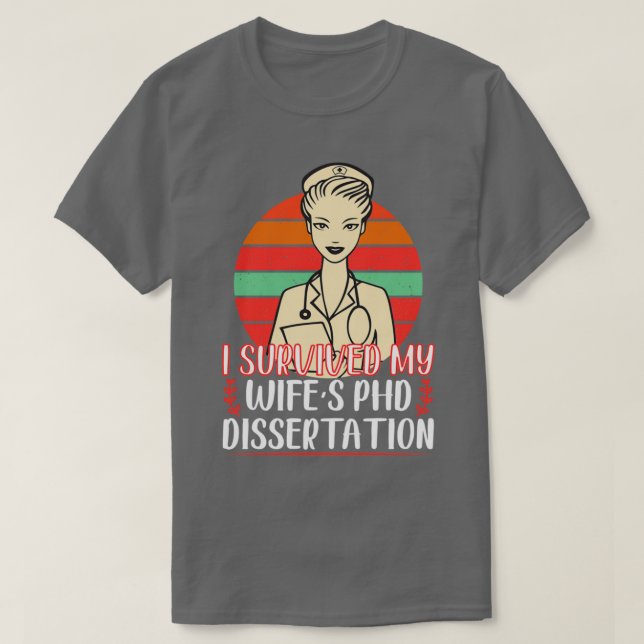 I Survived My Wifex27s PhD Dissertation Funny PhD  T-Shirt (Design Front)