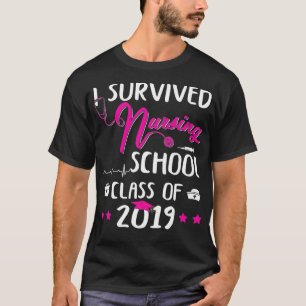 I Survived Nursing School 2019 Nurse Graduation Fu T-Shirt