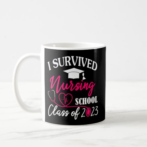 I Survived Nursing School 2023 Nurse Graduation Rn Coffee Mug