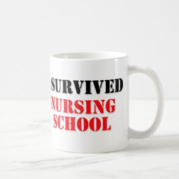 I Survived Nursing School Coffee Mug by SunflowerDesigns at Zazzle