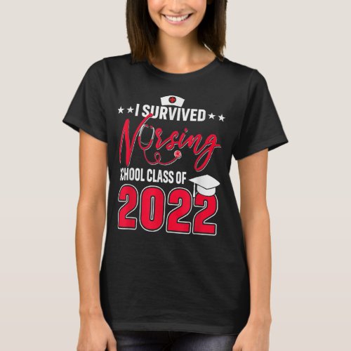 I Survived Nursing School Graduation Class Of 2022 T_Shirt