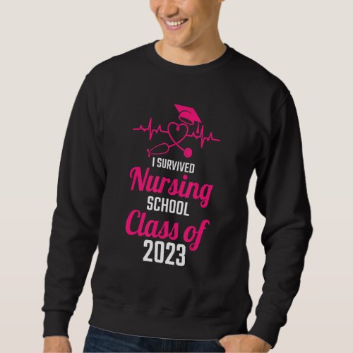 I Survived Nursing School Graduation Class Of 2023 Sweatshirt
