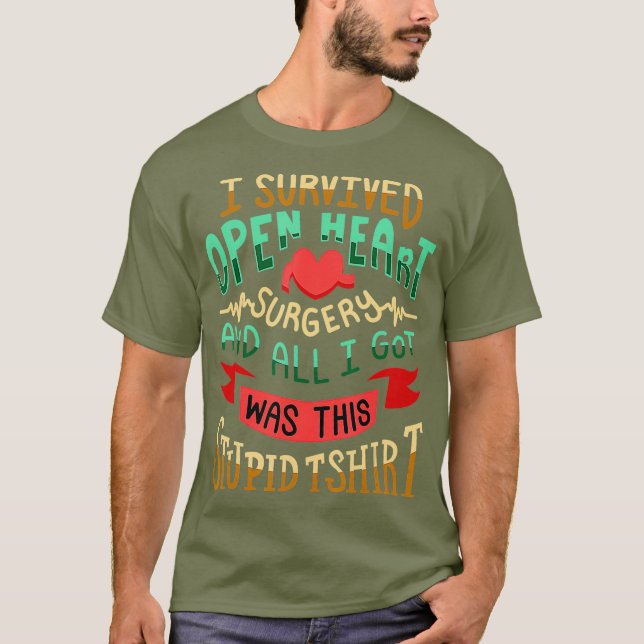 I Survived Open Heart Surgery Funny Recovery T-Shirt (Front)