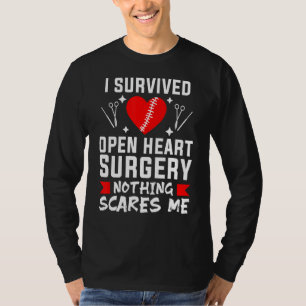 I Survived Open Heart Surgery Nothing Scares Me T-Shirt