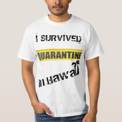 I Survived Quarantine in Hawaii T_Shirt